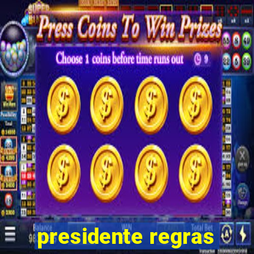 presidente regras